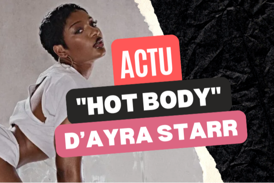 Ayra Starr revient avec "Hot Body"