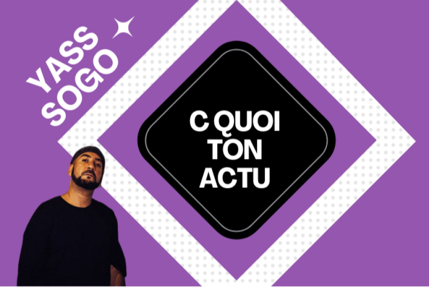 C Quoi ton Actu ? Yass Sogo