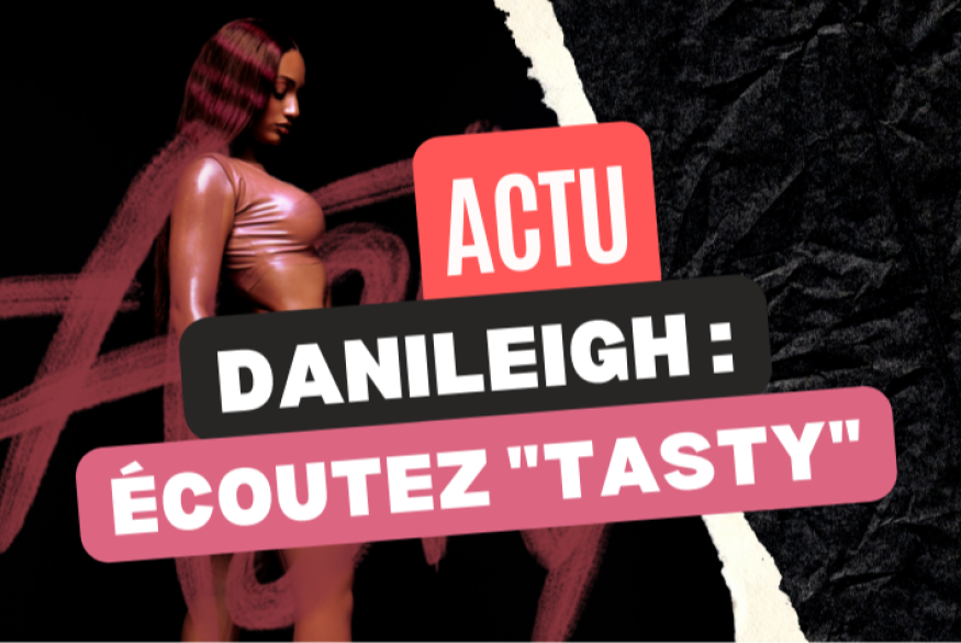 DaniLeigh : écoutez "Tasty"