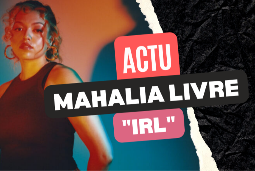 Mahalia : écoutez l'opus "IRL"