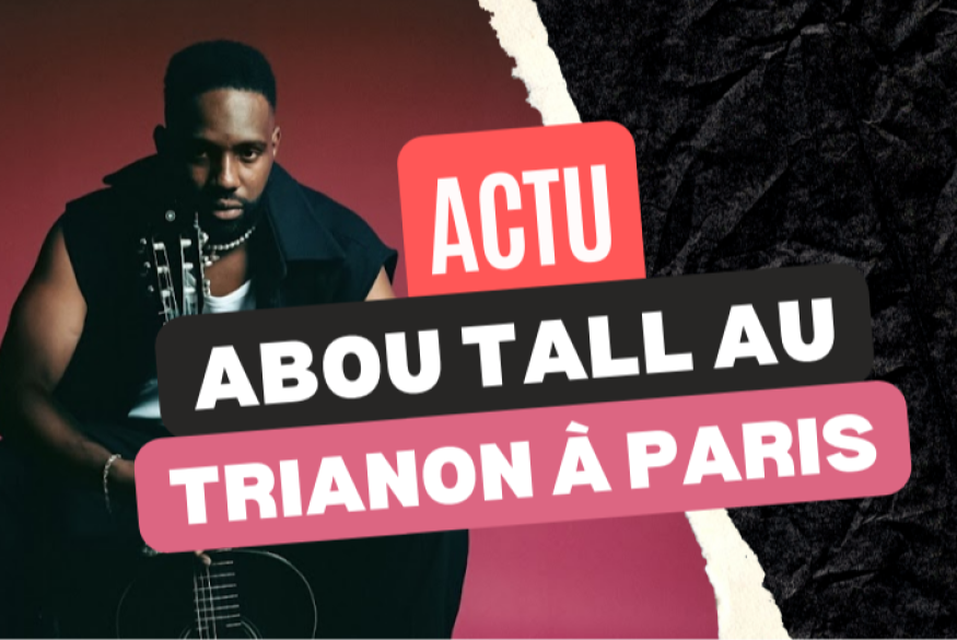 Abou Tall : un concert au Trianon de Paris