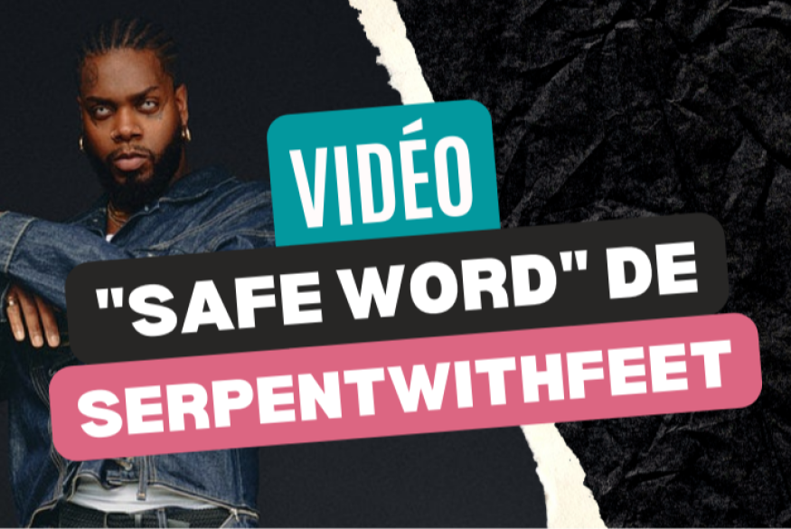 "Safe Word", le clip de Serpentwithfeet