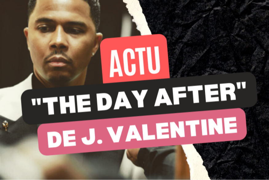 J. Valentine enchaîne avec "The Day After"