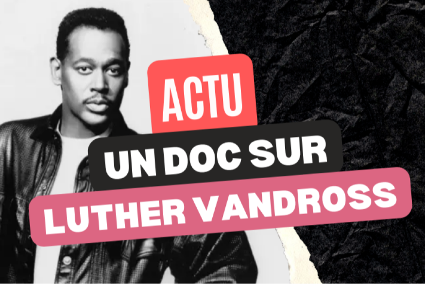 Un documentaire sur Luther Vandross