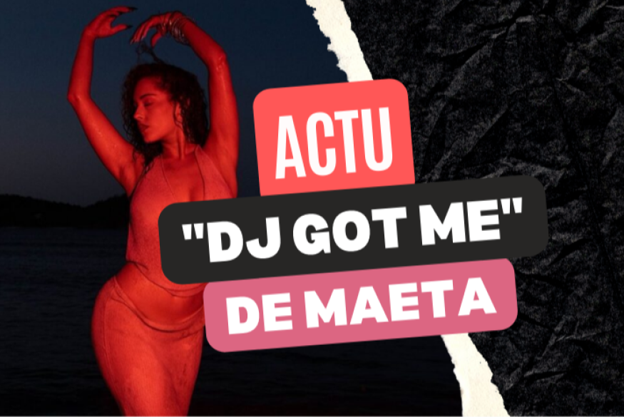 Maeta partage "DJ Got Me"