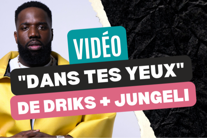 Driks + Jungeli sur "Dans tes yeux"
