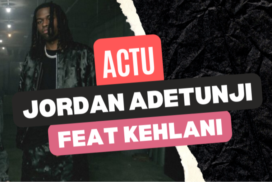 Jordan Adetunji s'entoure de Kehlani