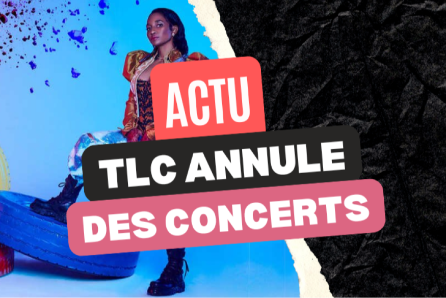 TLC annule des concerts