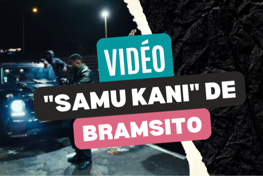 Le clip "Samu Kani" de Bramsito