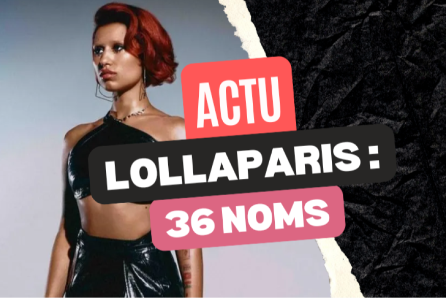 Lollapalooza Paris 2025 : 36 nouveaux noms