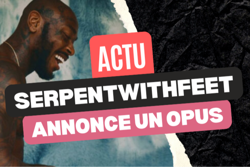 Serpentwithfeet annonce une édition deluxe