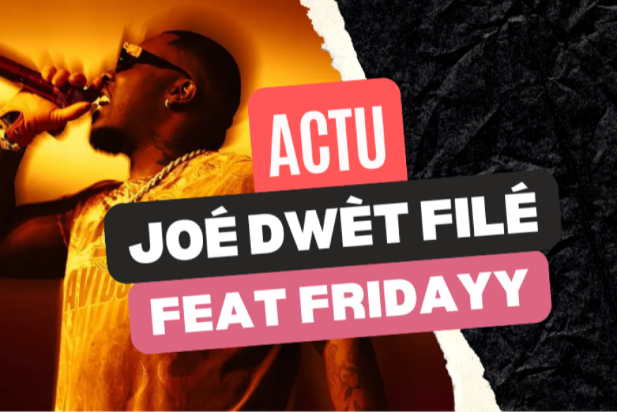 Joé Dwèt Filé collabore avec Fridayy