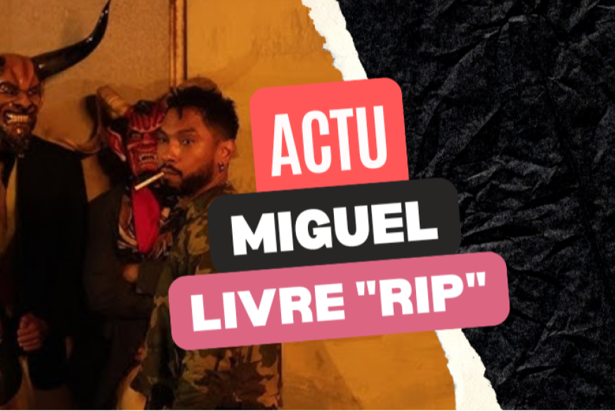 "RIP", la perle de Miguel