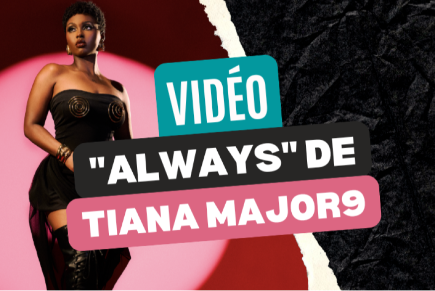 Tiana Major9 : le clip "Always"