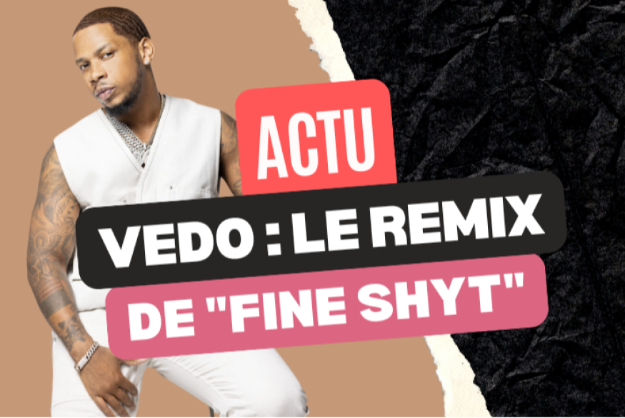 Vedo : un remix de "Fine Shyt"
