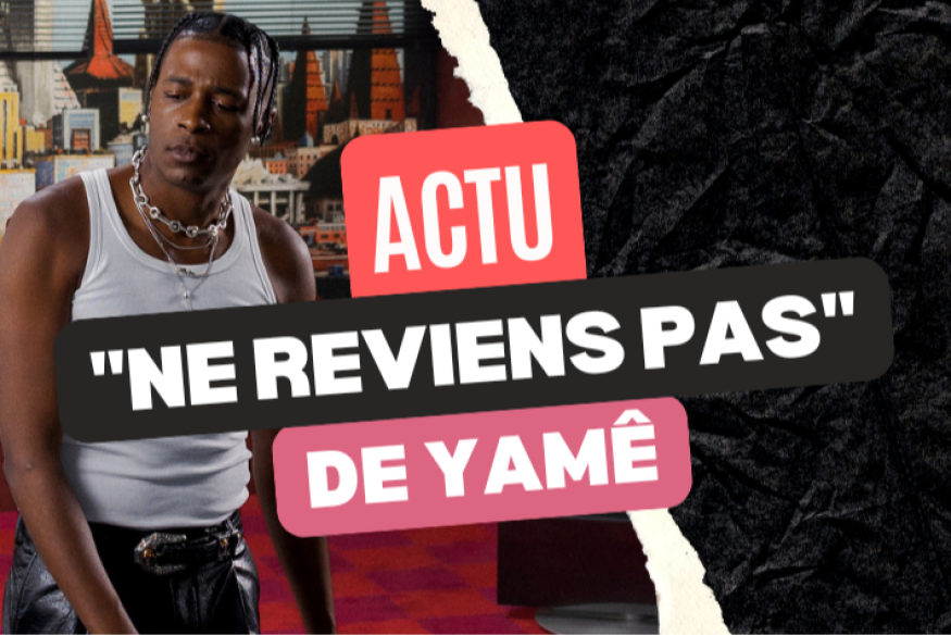 Yamê : l'exorcisme mélodique avec "Ne reviens pas"