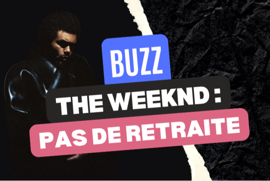 The Weeknd ne prend plus sa retraite